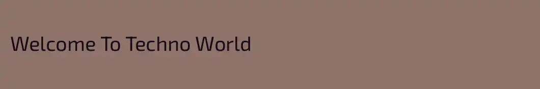 Welcome To Techno World